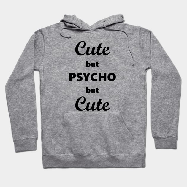 Cute but psycho but cute Hoodie by alened